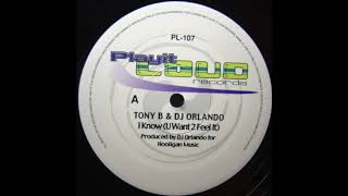 Tony B \u0026 Orlando - I Know (U Want 2 Feel It) [1999]