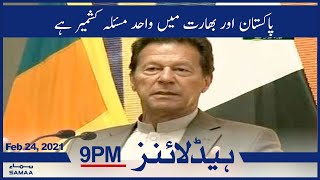 Samaa News Headlines 9pm | Pakistan aur baharat mein wahid masla kashmir hai | SAMAA TV