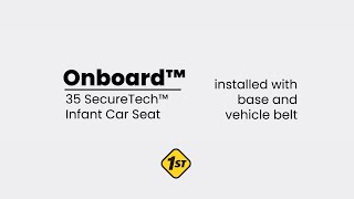 onBoard 35 SecureTech Infant Car Seat Installation: WITH Base using vehicle belt | Safety 1st