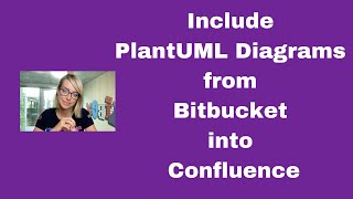 Include PlantUML Diagrams from Bitbucket into Confluence