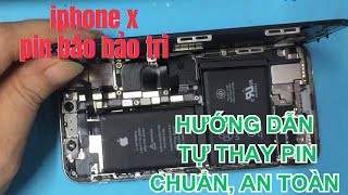 Hướng dẫn cách thay pin iPhone X, tự thay tại nhà, chi tiết, an toàn