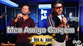 Meu Amigo Garçom || DVD Alex \u0026 Juan 2024 ( Álbum Fênix  )