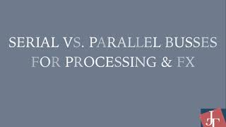 SERIAL VS. PARALLEL BUSSES FOR PROCESSING & FX
