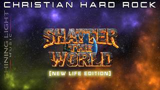 Shining Light Music - Shatter The World [New Life Edition] (Lyric Video) | Christian Hard Rock