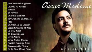 Oscar Medina Exitos Mix LA MEJOR MUSICA CRISTIANA