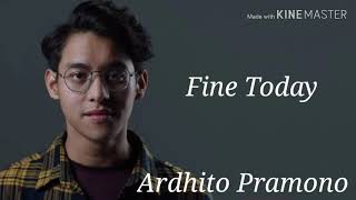 FINE TODAY - Ardhito Pramono (lyrics)