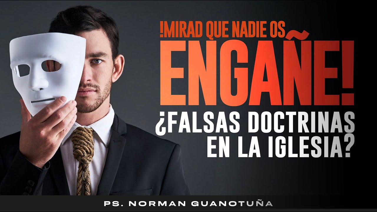 Mirad Que Nadie Os Engañe!! ¿Falsas Doctrinas En La Iglesia? - PARTE 1 ...