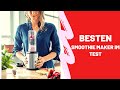 Die Besten Smoothie Maker im Test - (Top 5)