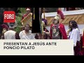 Presentan a Jesús ante Poncio Pilato en la Pasión de Cristo de Iztapalapa - Paralelo 23