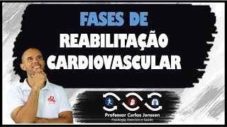 Fases da reabilitação cardiovascular (ou cardiorrespiratória e metabólica)