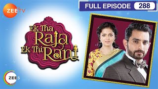 Ek Tha Raja Ek Thi Rani - Full Episode - 288 - Divyanka Tripathi Dahiya, Sharad Malhotra  - Zee TV