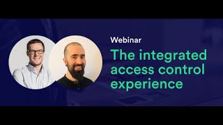 Security, visibility and flexibility: The integrated access control experience