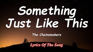 Something Just Like This - The Chainsmokers with Coldplay (Lyrics)