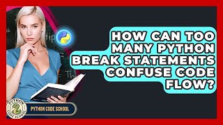 How Can Too Many Python Break Statements Confuse Code Flow? - Python Code School