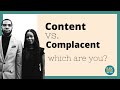 ARE YOU CONTENT OR COMPLACENT??