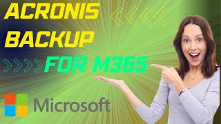 What is Acronis Backup? Why it is good solution for M365