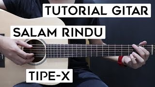 (Tutorial Gitar) TIPE X - Salam Rindu | Lengkap Dan Mudah