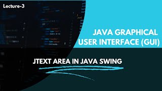 Java Swing Tutorial JTextArea in Java Swing Lecture 3