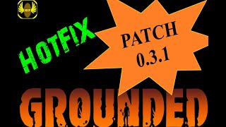 Hotfix Update 0.3.1 - Grounded