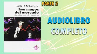 MAGOS DE LOS MERCADOS de Jack D. Schwager - Audiolibro Completo - Parte 2