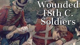 What Happened to Wounded Soldiers on 18th Century Battlefields?