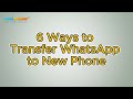 How to Transfer WhatsApp to New Phone? (6 Proven Ways)