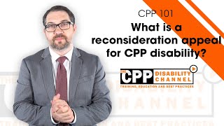 What is a reconsideration appeal for CPP disability?