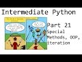 Special Methods, OOP, Iteration - Intermediate Python Programming p.21