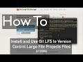 How To Install and Use Git LFS to Version Control Large File Projects Files