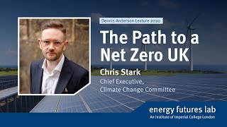 Dennis Anderson Lecture 2020: The Path to a Net Zero UK