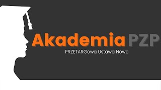 Akademia PZP 🔵 SPOTKANIE VII: Zamówienie z wolnej ręki + elektronizacja zamówień