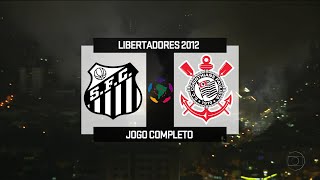 Santos x Corinthians - Jogo Completo - Libertadores 2012 - 1080p⁶⁰