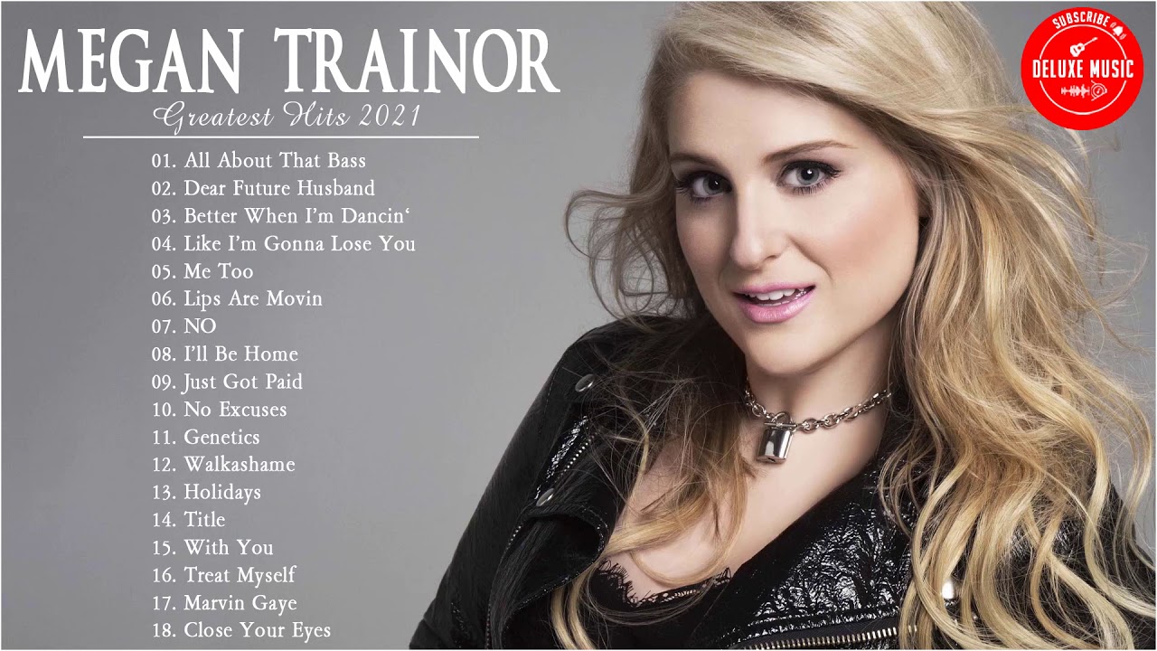 Meghan Trainor Greatest Hit - Meghan Trainor Full Album - Meghan ...