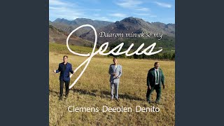 Daarom min ek so my Jesus (feat. Deeolen Brits \u0026 Denito van der Walt)