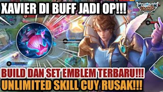 XAVIER DI BUFF JADI OP‼️PAKE FULL BUILD XAVIER SAMA EMBLEM INI UNLIMITED SKILL‼️ MOBILE LEGENDS