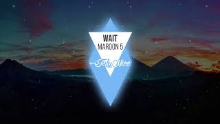 Maroon 5 - Wait (Lyrics)