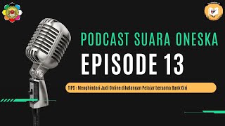 Podcast Suara Oneska Episode 13. Tips : Menghindari Judi Online dikalangan Pelajar bersama Bank Giri