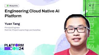 Engineering Cloud Native AI Platform - Yuan Tang | PlatformCon 2024