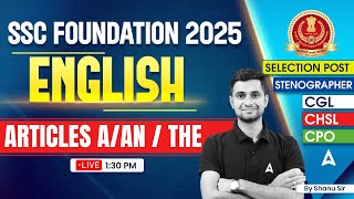 SSC CGL/CHSL 2025 Classes | English Articles A/AN / THE | SSC Foundation Batch 2025 | By Shanu Sir