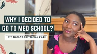 WHY I DECIDED MEDICAL SCHOOL WAS FOR ME | MY NON-TRADITIONAL PATH!