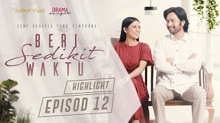 HIGHLIGHT: Episod 12 | Beri Sedikit Waktu (2020)