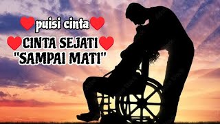 sedih😢 puisi cinta ♥️CINTA SEJATI SAMPAI MATI♥️