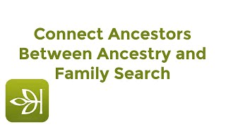Connect People Between Ancestry and Family Search | Family Search Tutorial | Ancestry Tutorial