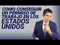 Como conseguir un permiso de trabajo en los Estados Unidos