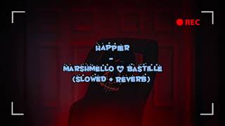 Happier - Marshmello & Bastille (Slowed + Reverb)