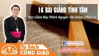 16 Bài Giảng Tĩnh Tâm (P1) - Chúa Giêsu Là Ai Và Sự Hiện Diện Của Người | GM. Phêrô Nguyễn Văn Khảm