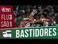 FluTV - Bastidores - Fluminense 3 x 1 São Paulo - Campeonato Brasileiro