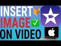 How To Add Images On Top Of Video in iMovie (Mac)