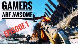 gamers are awesome episode #1