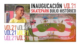 VOL.21 Inauguración Skatepark Buijo Histórico